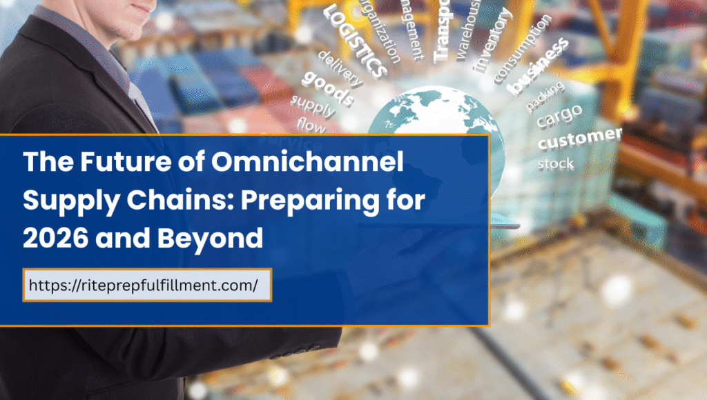 The Future of Omnichannel supply chains preparing for 2026 and beyond