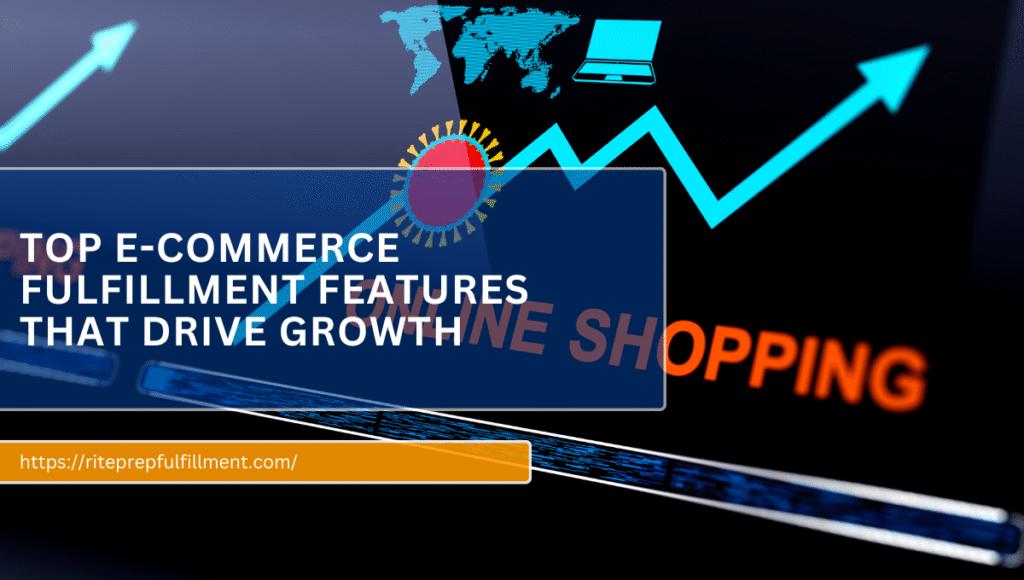 top ecommerce fulfillment features that drive growth